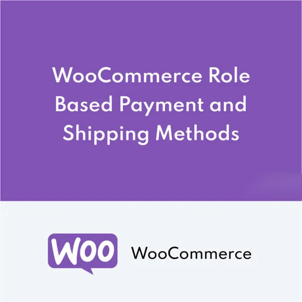 Woocommerce Role-Based Payment / Shipping Methods